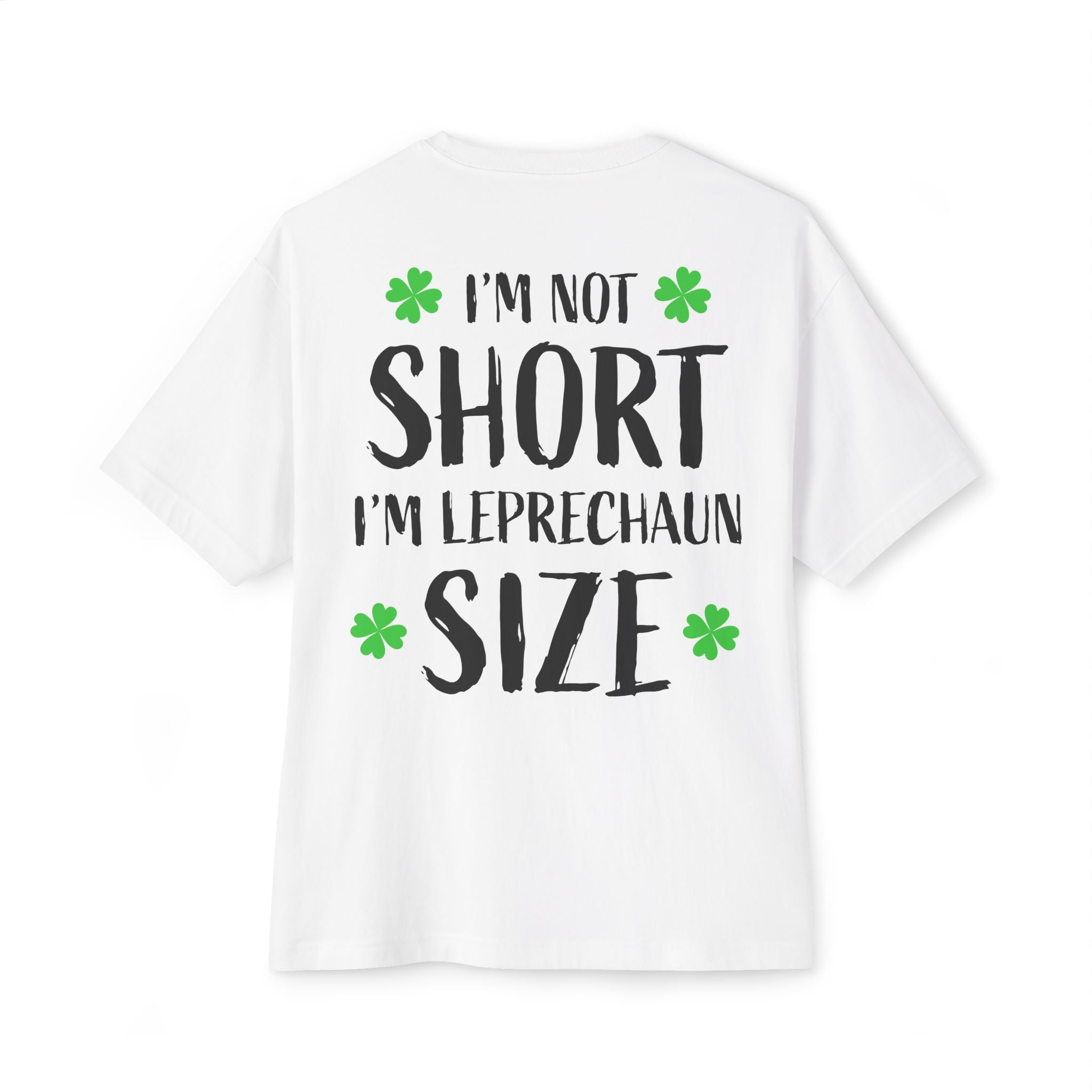 I'm Not Short I'm Leprechaun Size Tee