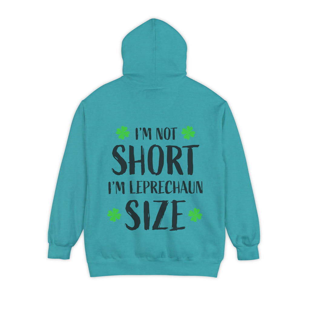 Hoodie — “I’m Not Short I’m Leprechaun Size” St. Patrick’s Day Novelty Hoodie