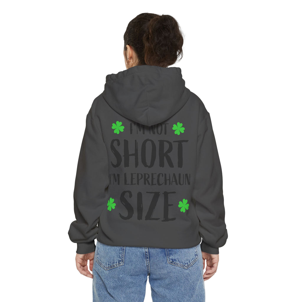 Hoodie — “I’m Not Short I’m Leprechaun Size” St. Patrick’s Day Novelty Hoodie