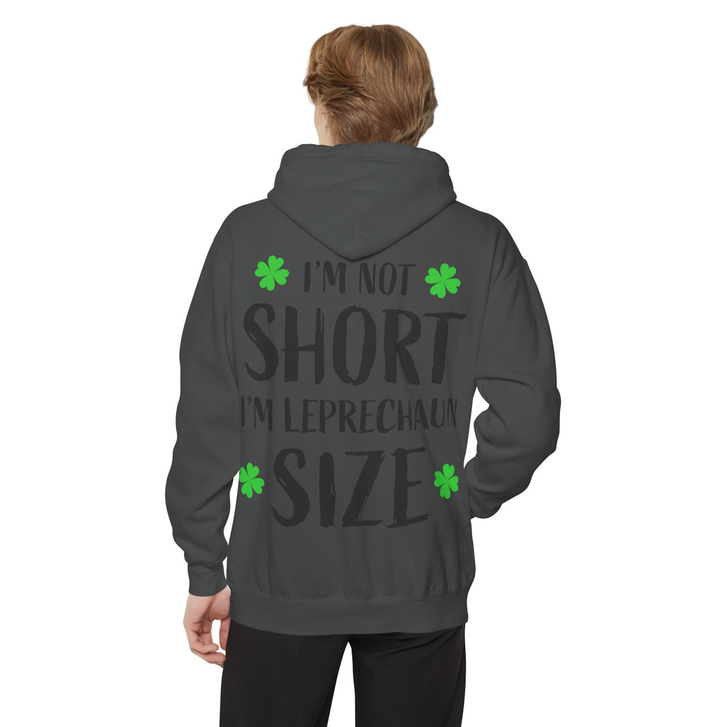 Hoodie — “I’m Not Short I’m Leprechaun Size” St. Patrick’s Day Novelty Hoodie