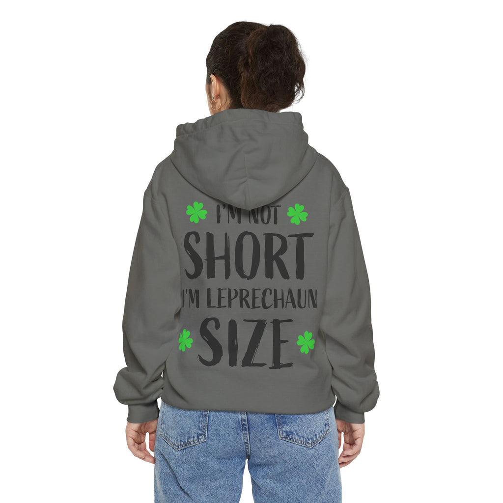 Hoodie — “I’m Not Short I’m Leprechaun Size” St. Patrick’s Day Novelty Hoodie