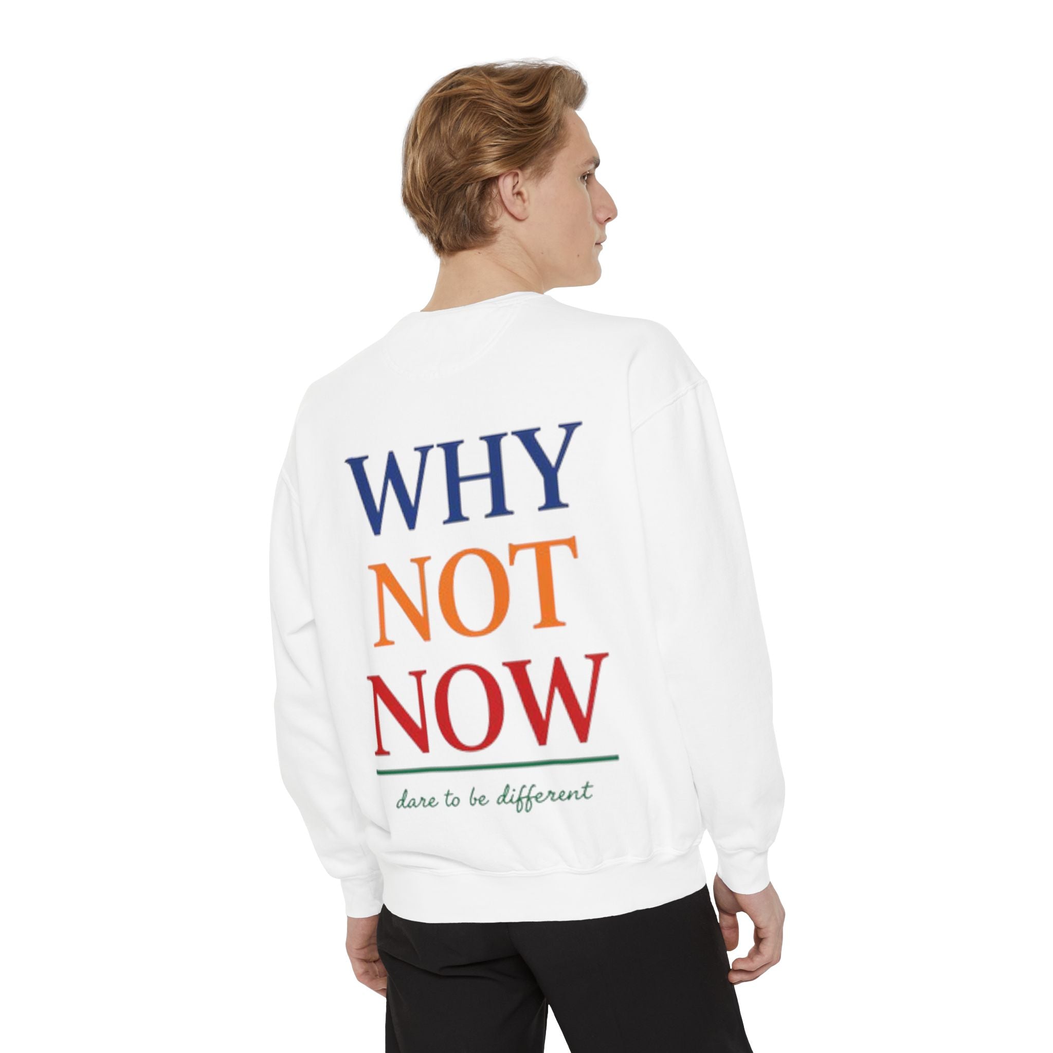 Why Not Now Sweatshirt — Motivational 'Dare to Be Different' Crewneck
