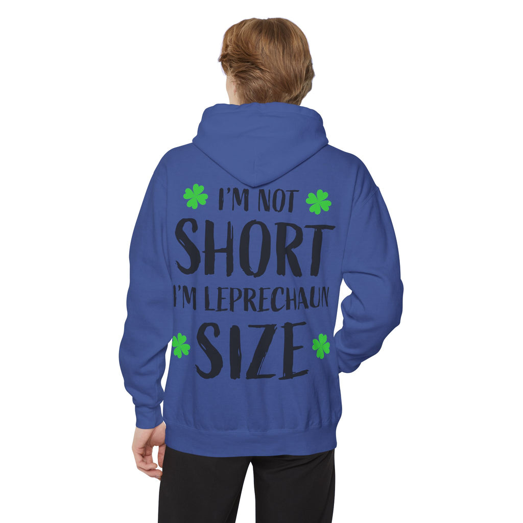 Hoodie — “I’m Not Short I’m Leprechaun Size” St. Patrick’s Day Novelty Hoodie