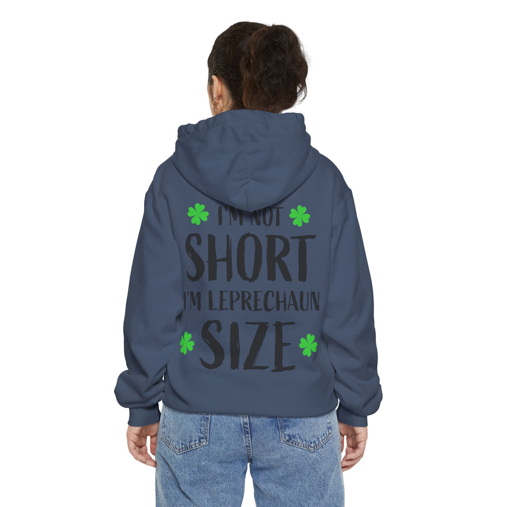 Hoodie — “I’m Not Short I’m Leprechaun Size” St. Patrick’s Day Novelty Hoodie