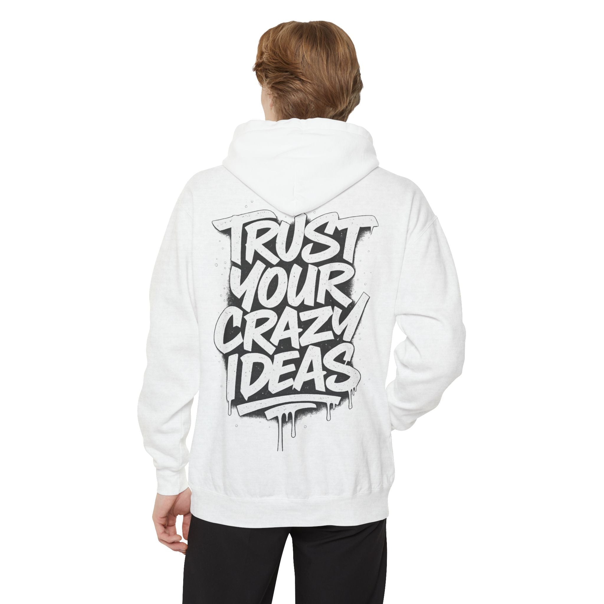 Trust Your Crazy Ideas Hoodie — Motivational Graphic Pullover