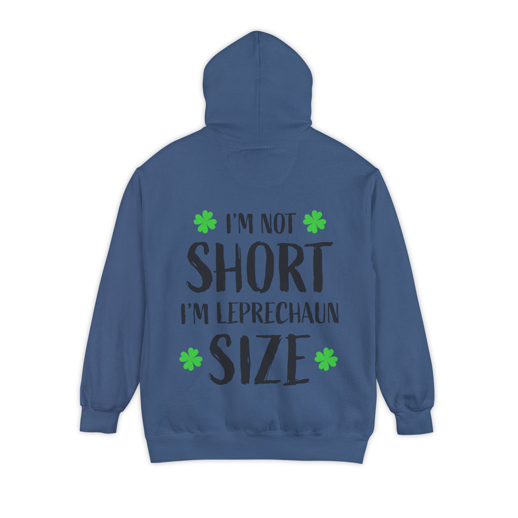 Hoodie — “I’m Not Short I’m Leprechaun Size” St. Patrick’s Day Novelty Hoodie