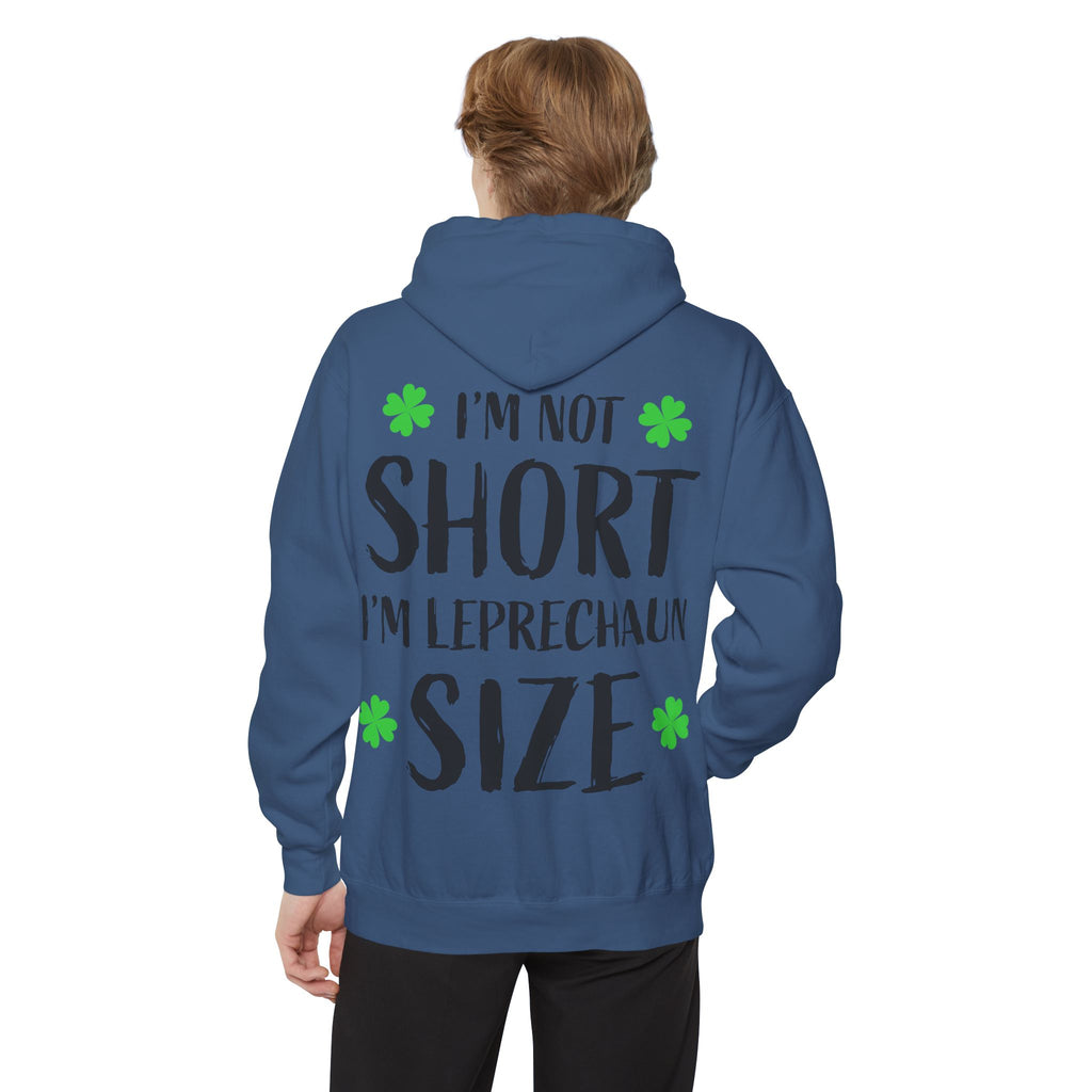 Hoodie — “I’m Not Short I’m Leprechaun Size” St. Patrick’s Day Novelty Hoodie