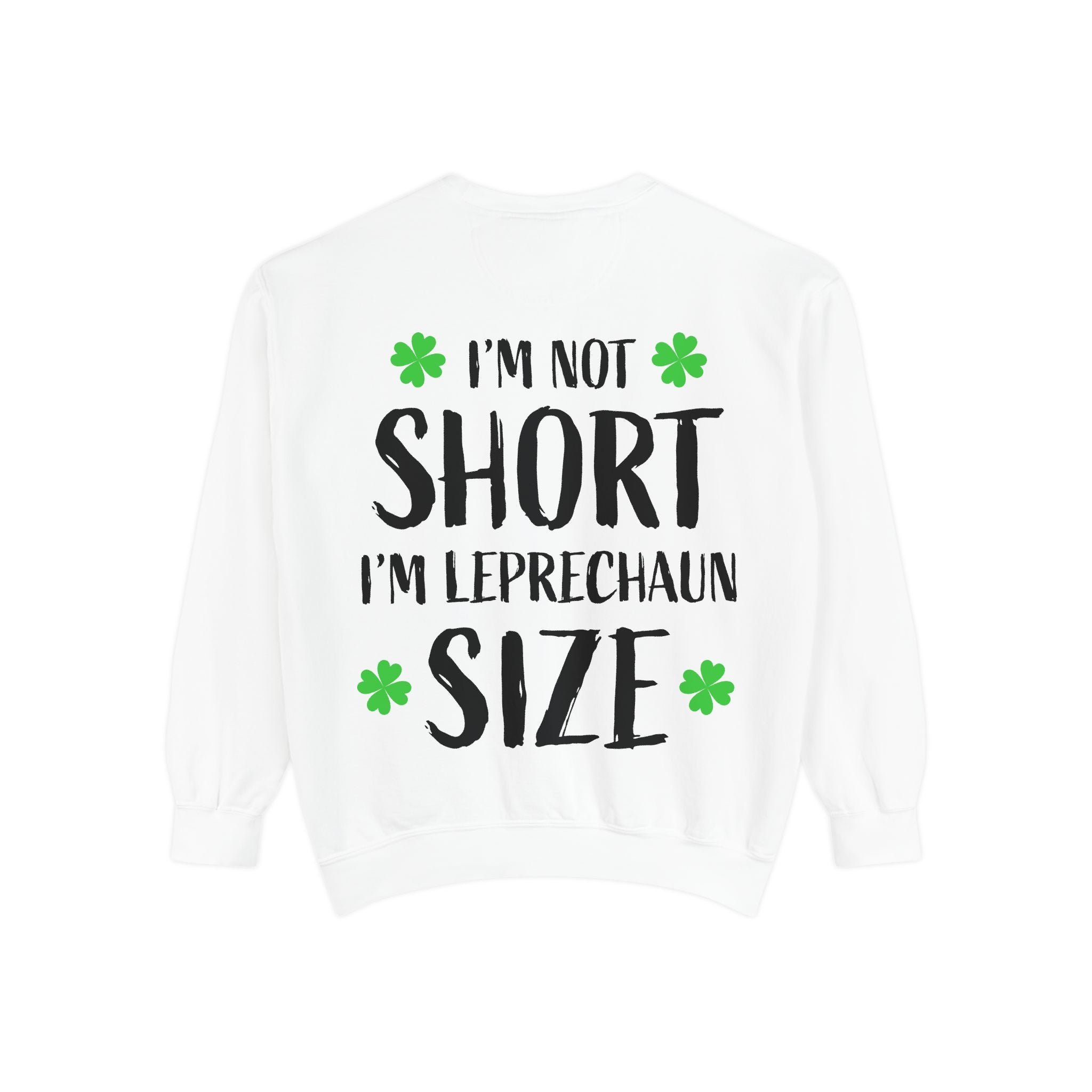 I'm Not Short I'm Leprechaun Size Sweatshirt — St. Patrick's Day Funny Crewneck