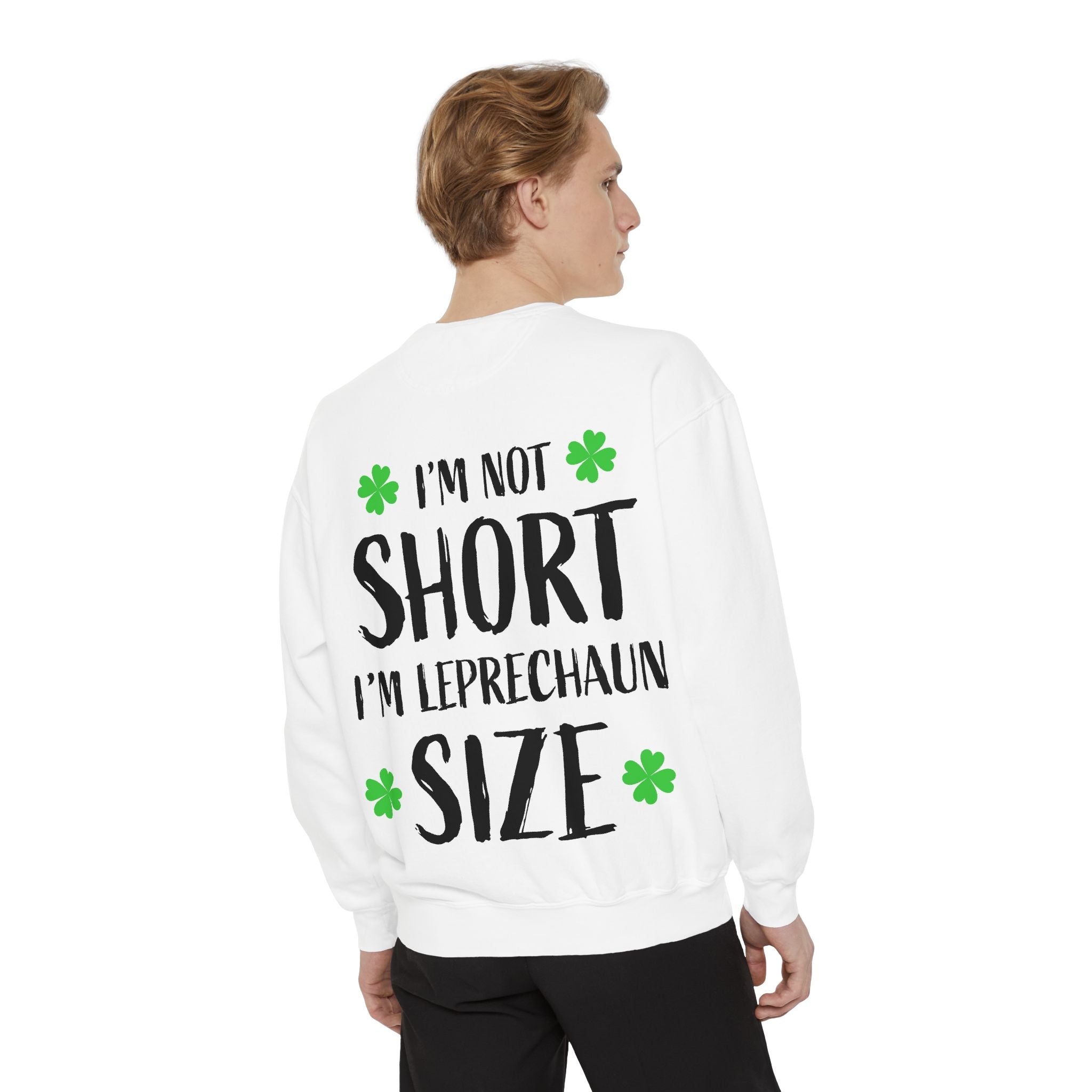 I'm Not Short I'm Leprechaun Size Sweatshirt — St. Patrick's Day Funny Crewneck