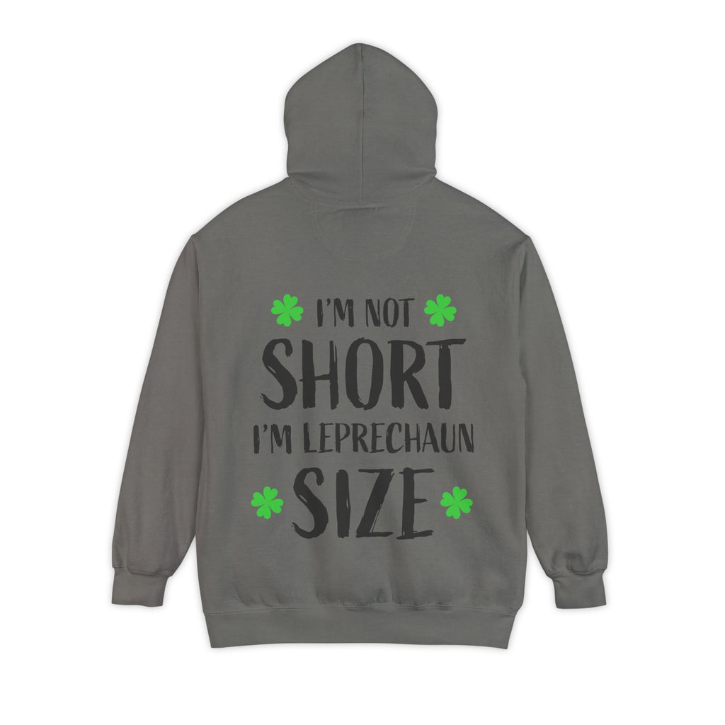 Hoodie — “I’m Not Short I’m Leprechaun Size” St. Patrick’s Day Novelty Hoodie