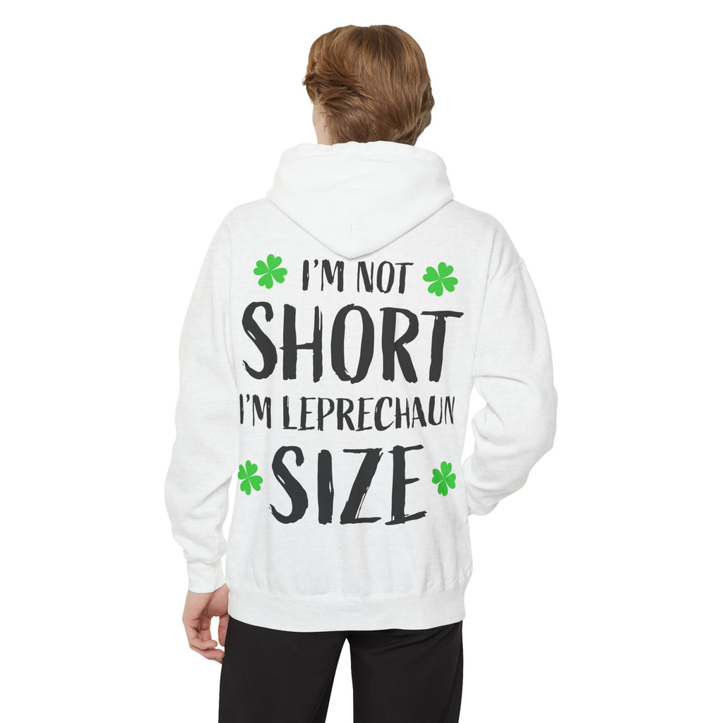 Hoodie — “I’m Not Short I’m Leprechaun Size” St. Patrick’s Day Novelty Hoodie
