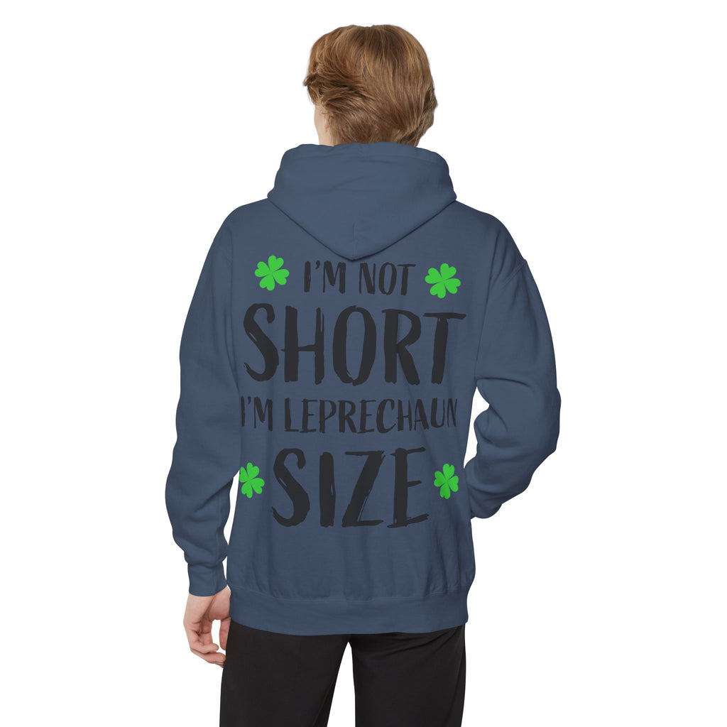 Hoodie — “I’m Not Short I’m Leprechaun Size” St. Patrick’s Day Novelty Hoodie