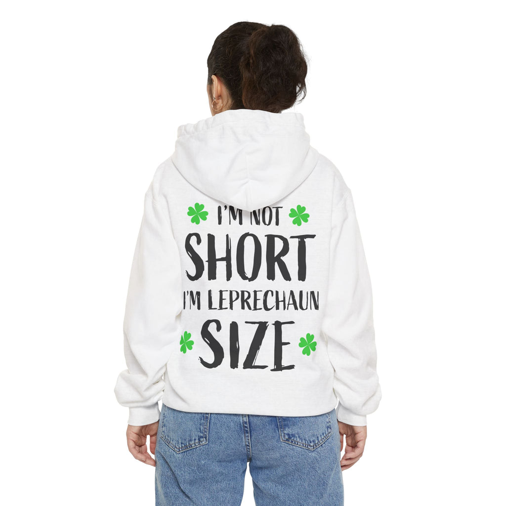 Hoodie — “I’m Not Short I’m Leprechaun Size” St. Patrick’s Day Novelty Hoodie
