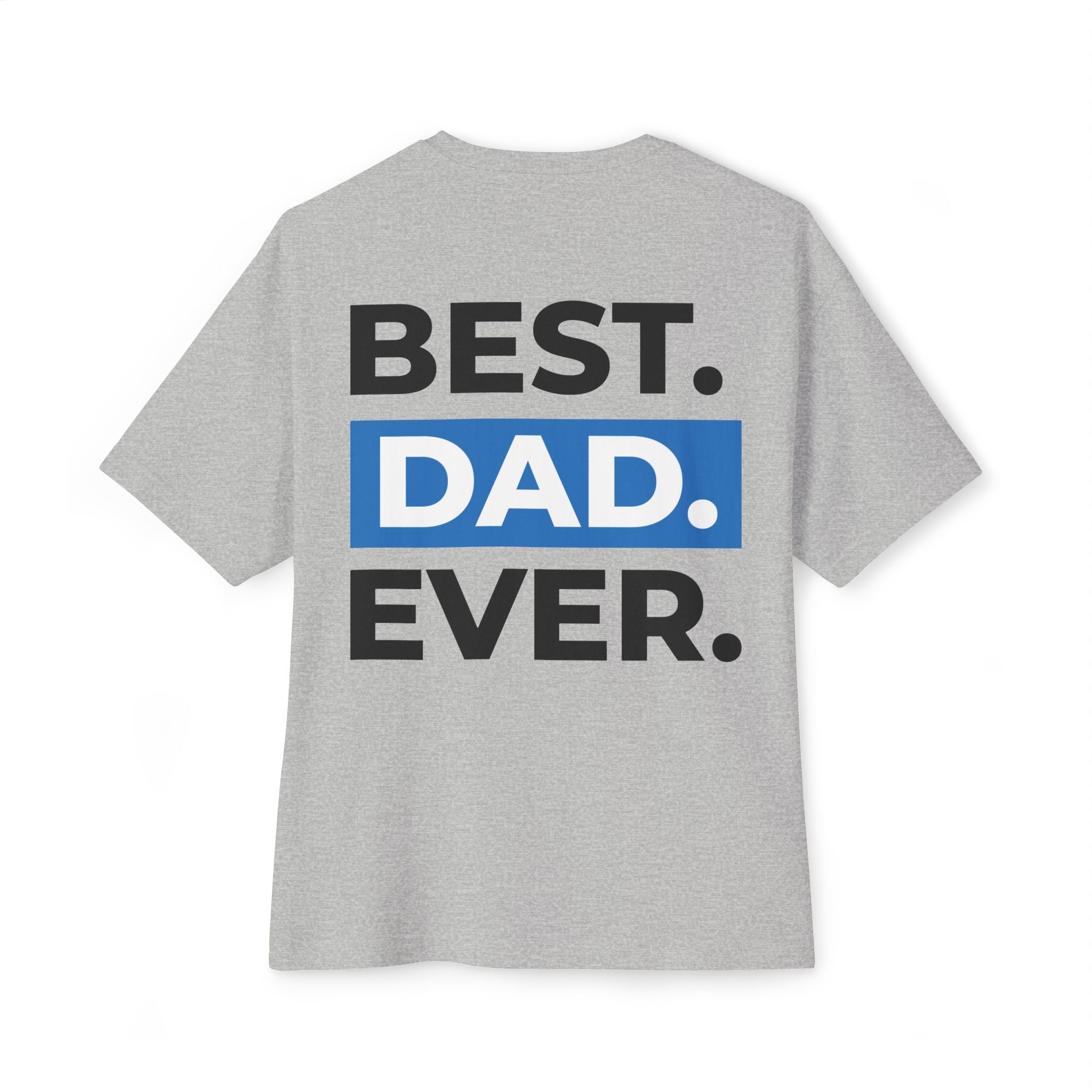 Best. Dad. Ever. Oversized Boxy Tee — Casual Father's Day T‑Shirt