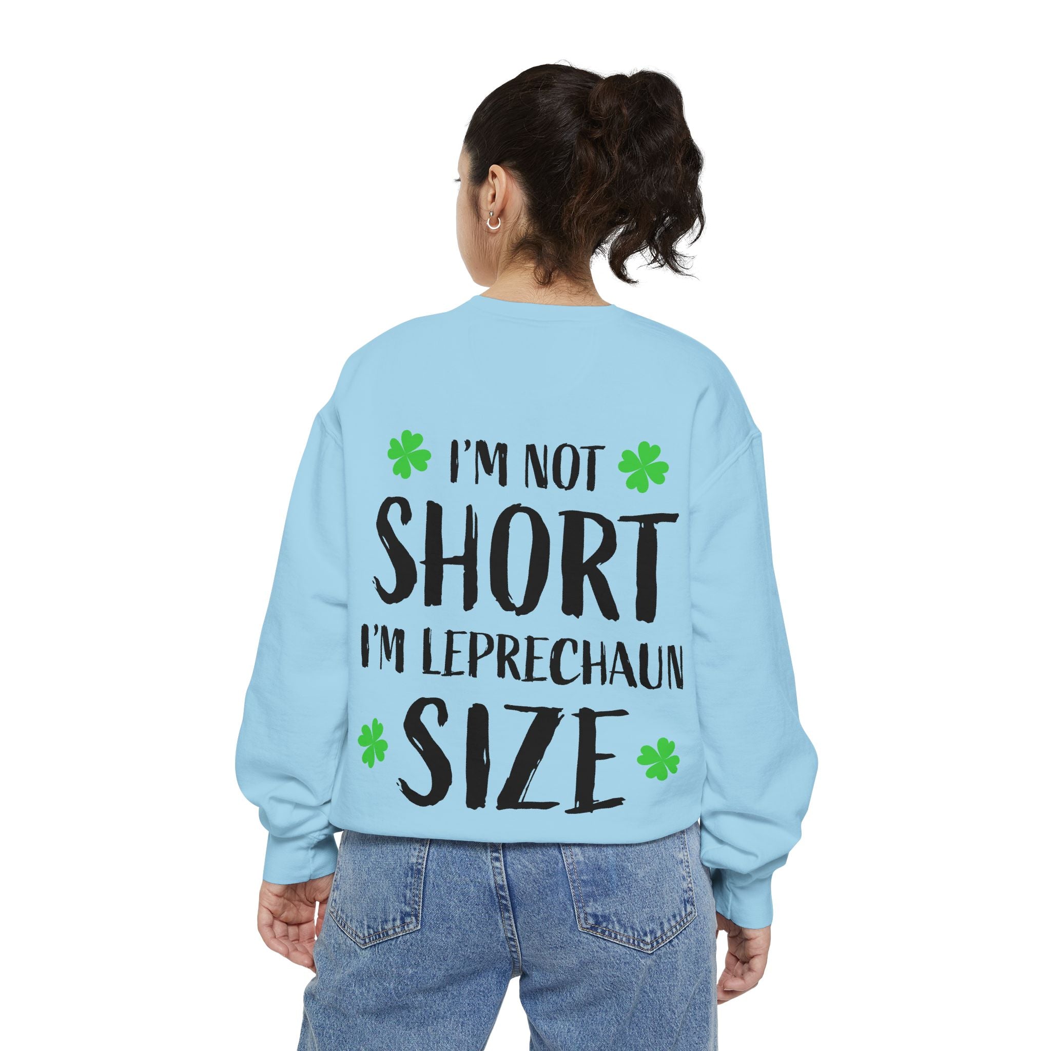 I'm Not Short I'm Leprechaun Size Sweatshirt — St. Patrick's Day Funny Crewneck