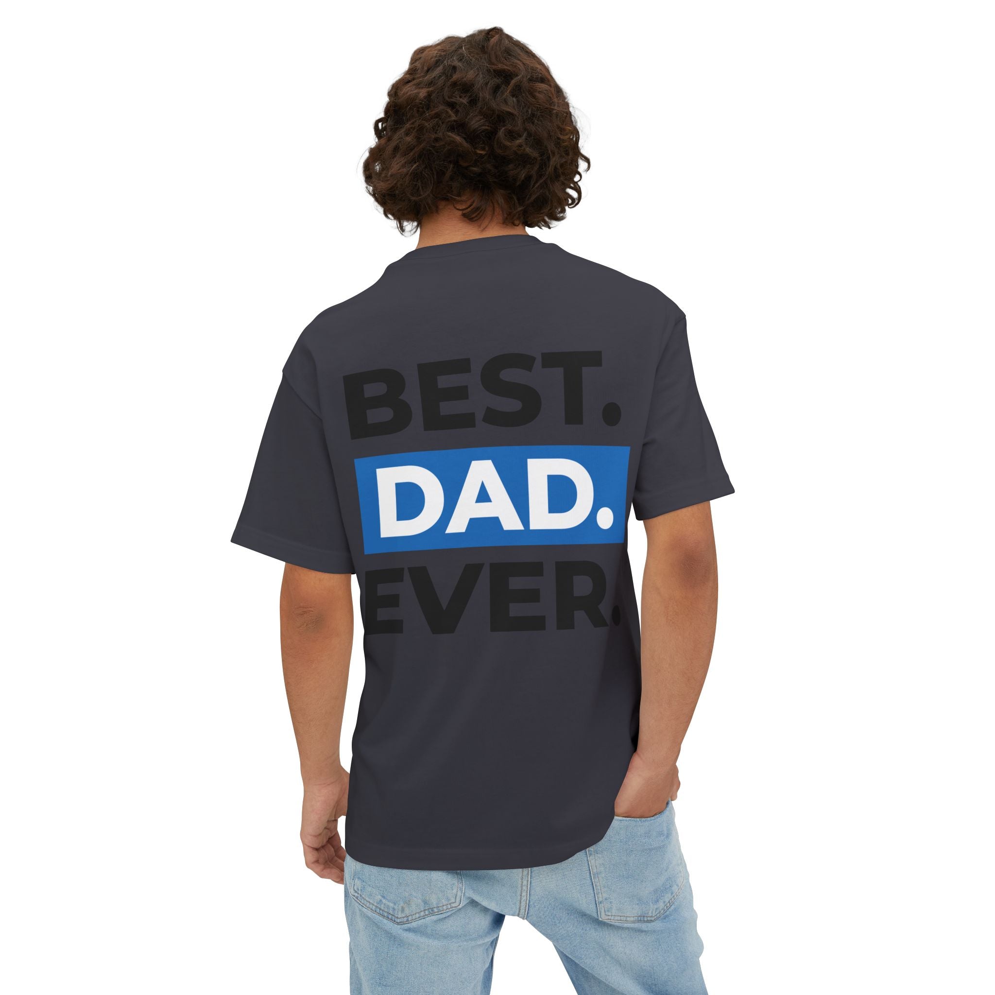 Best. Dad. Ever. Oversized Boxy Tee — Casual Father's Day T‑Shirt
