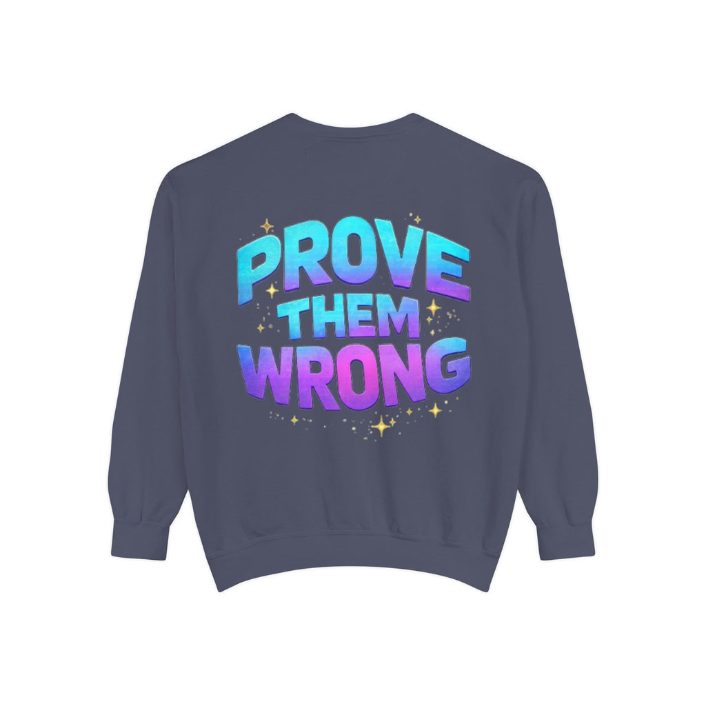Prove Them Wrong Sweatshirt — Motivational Graphic Crewneck