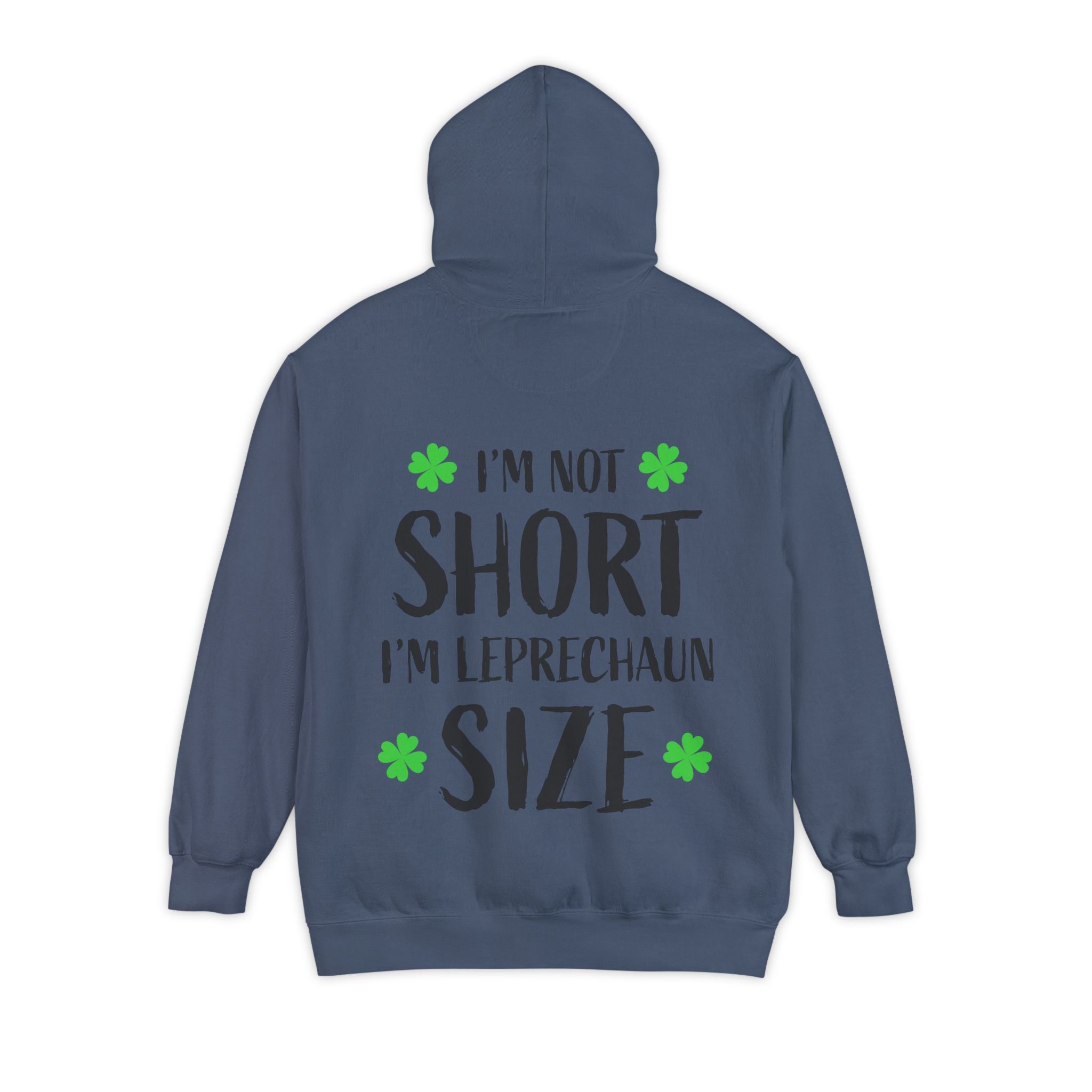 Hoodie — “I’m Not Short I’m Leprechaun Size” St. Patrick’s Day Novelty Hoodie