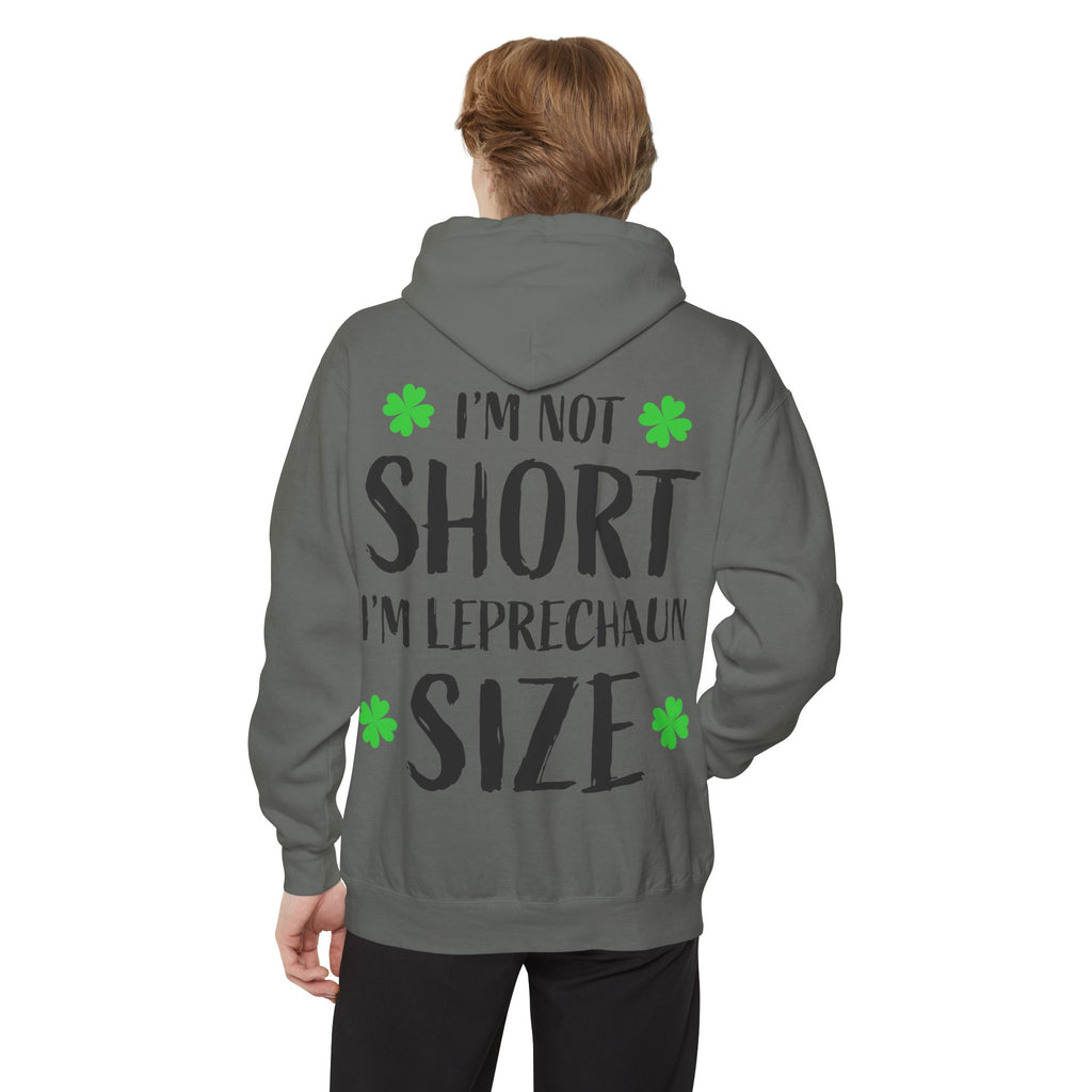 Hoodie — “I’m Not Short I’m Leprechaun Size” St. Patrick’s Day Novelty Hoodie