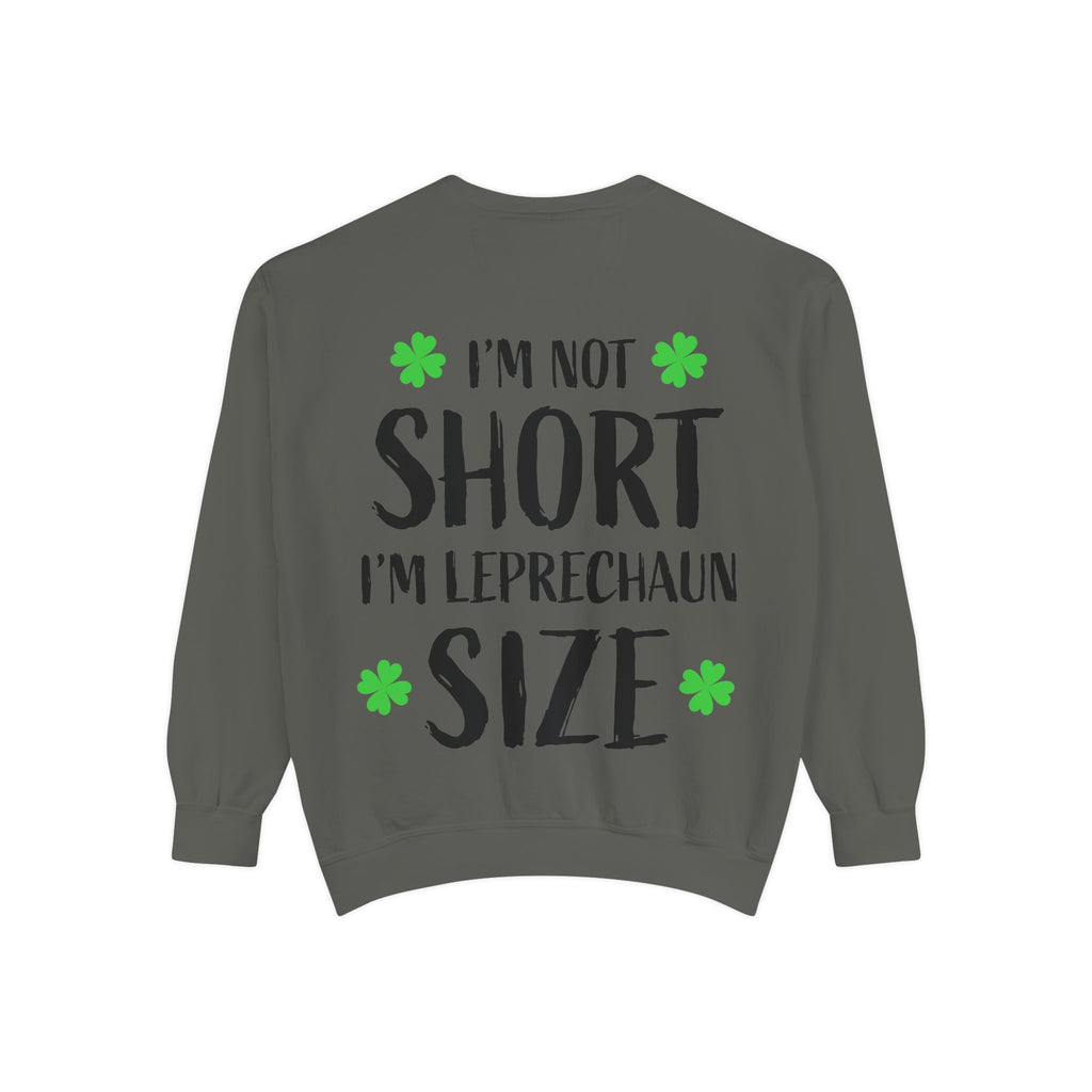 I'm Not Short I'm Leprechaun Size Sweatshirt — St. Patrick's Day Funny Crewneck