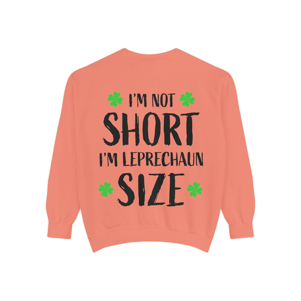 I'm Not Short I'm Leprechaun Size Sweatshirt — St. Patrick's Day Funny Crewneck