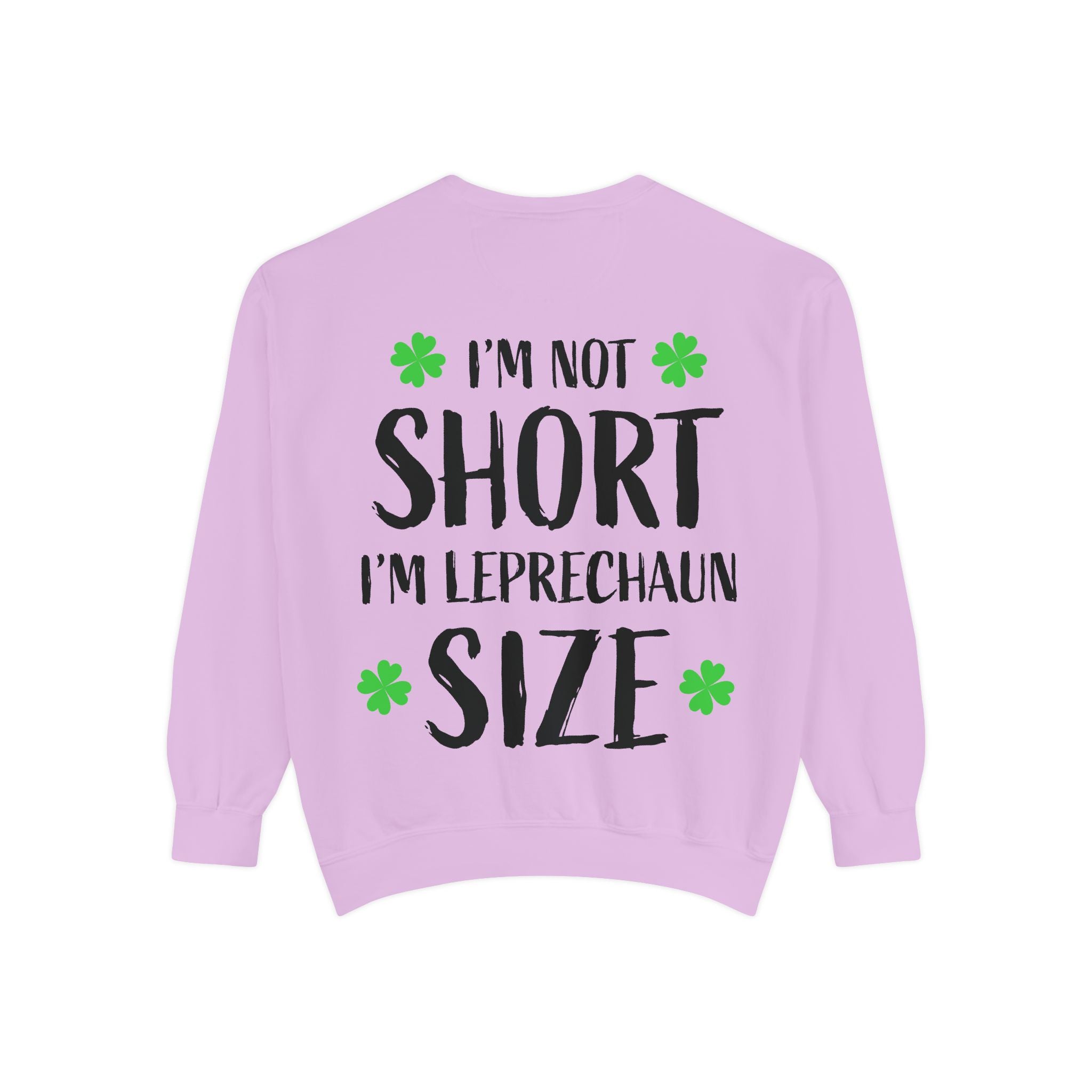 I'm Not Short I'm Leprechaun Size Sweatshirt — St. Patrick's Day Funny Crewneck
