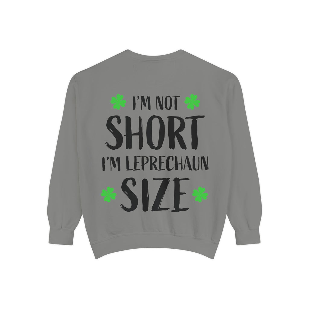 I'm Not Short I'm Leprechaun Size Sweatshirt — St. Patrick's Day Funny Crewneck
