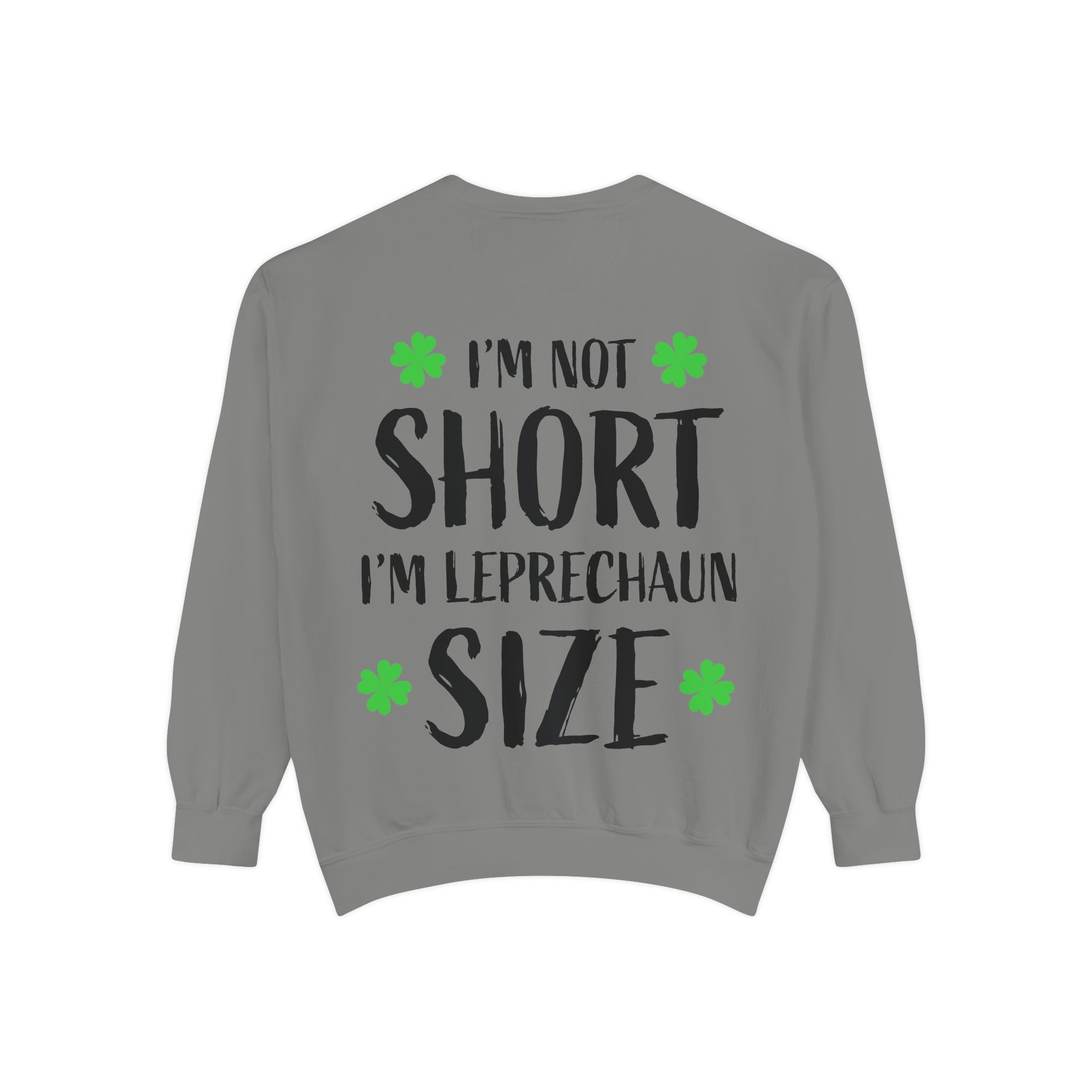 I'm Not Short I'm Leprechaun Size Sweatshirt — St. Patrick's Day Funny Crewneck