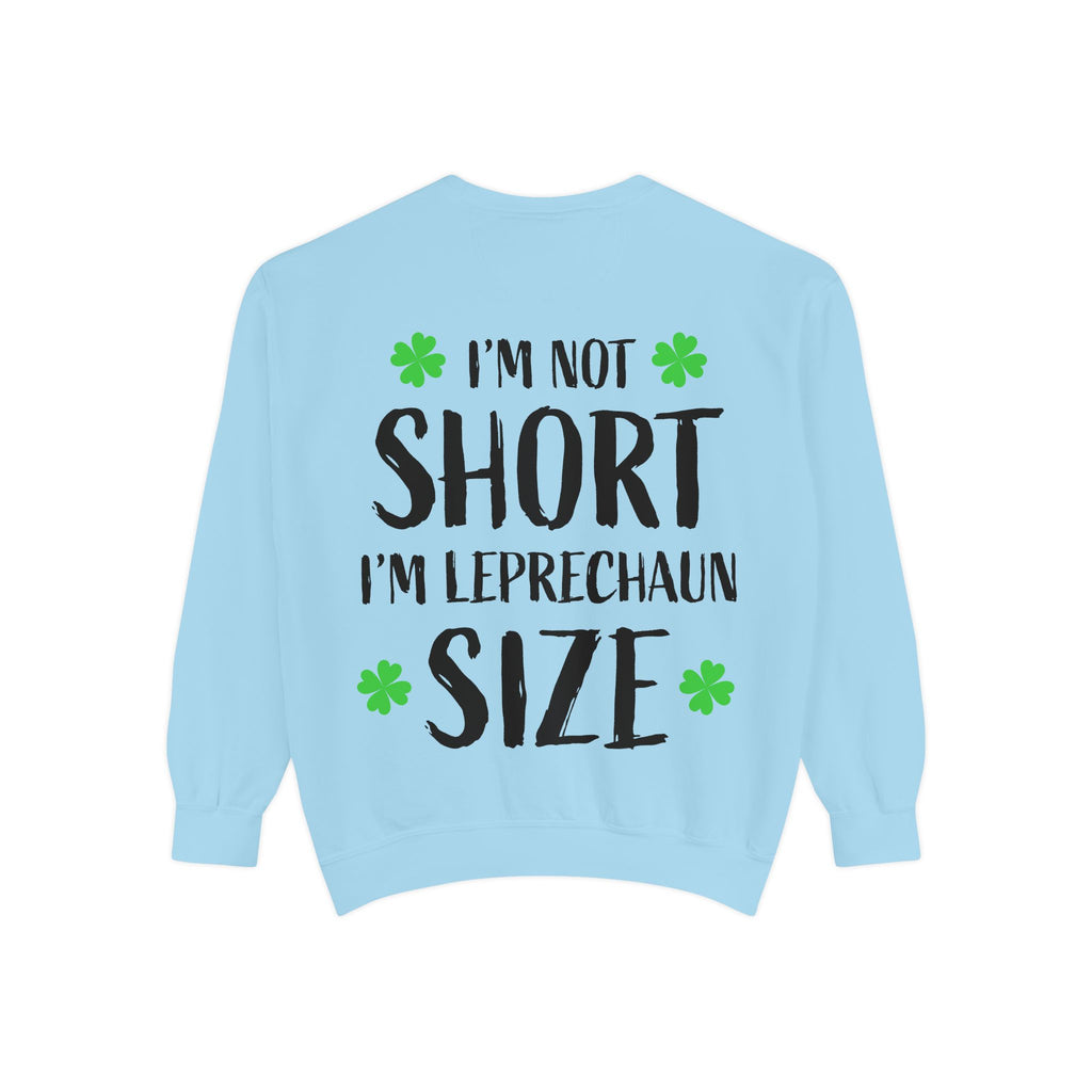 I'm Not Short I'm Leprechaun Size Sweatshirt — St. Patrick's Day Funny Crewneck
