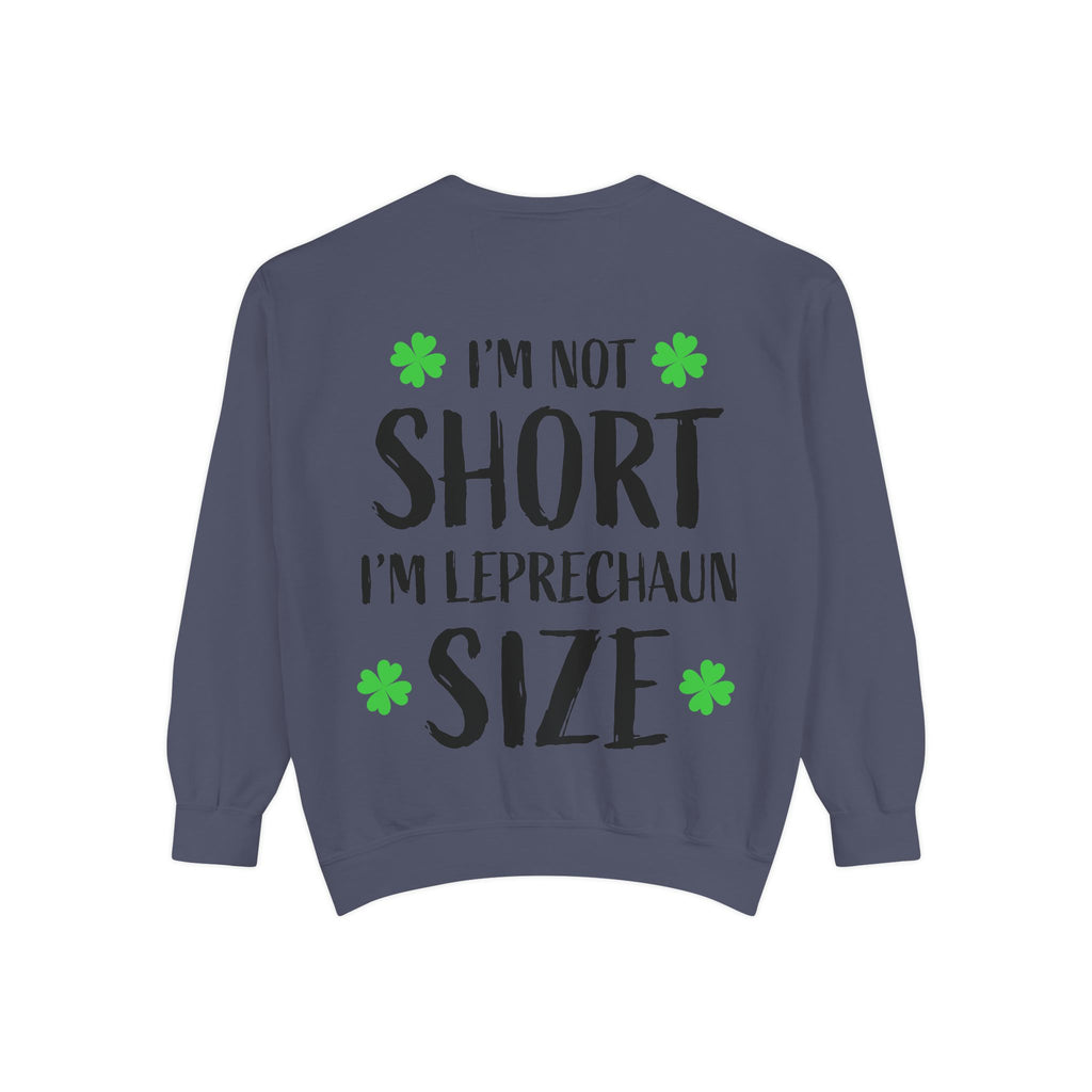 I'm Not Short I'm Leprechaun Size Sweatshirt — St. Patrick's Day Funny Crewneck
