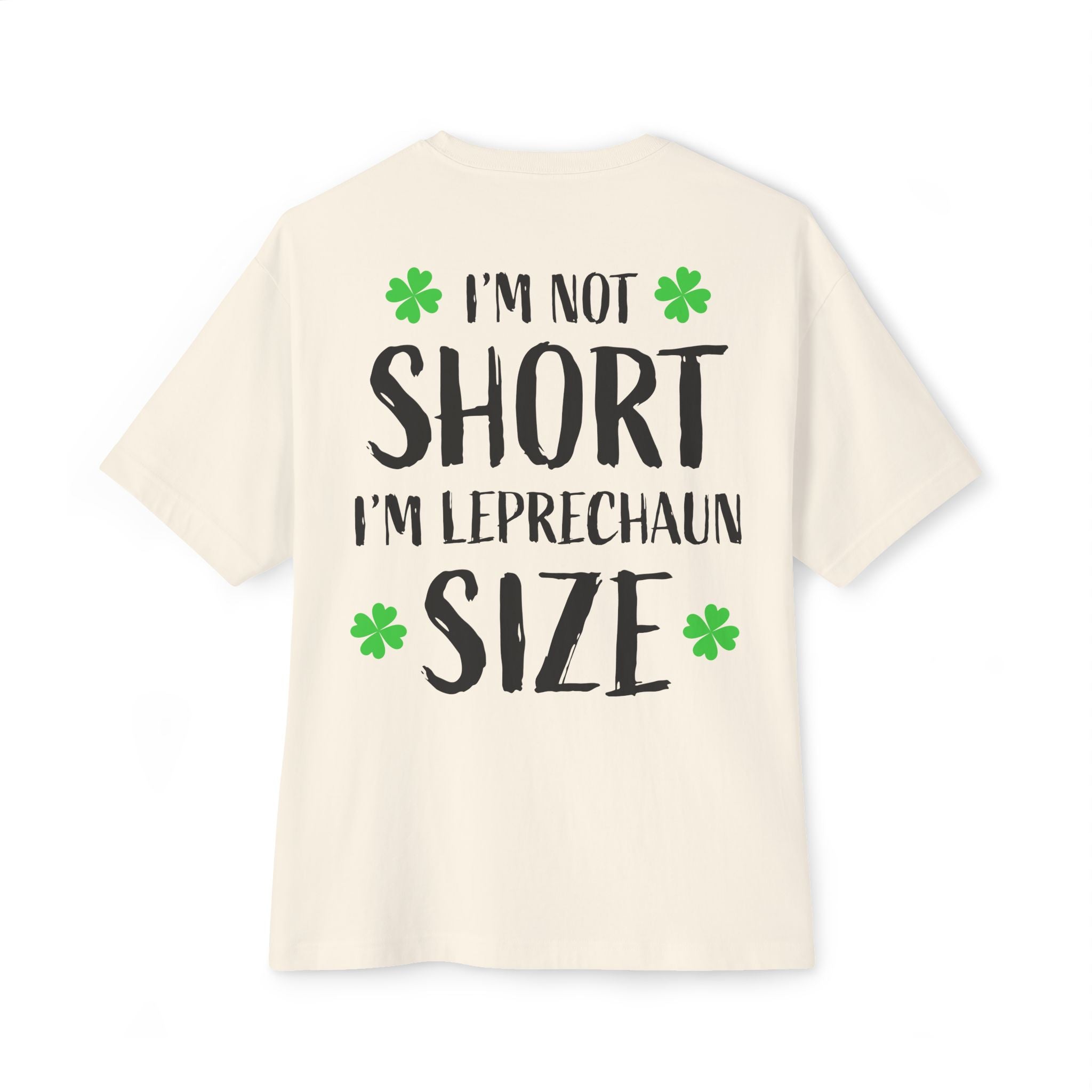 I'm Not Short I'm Leprechaun Size Tee