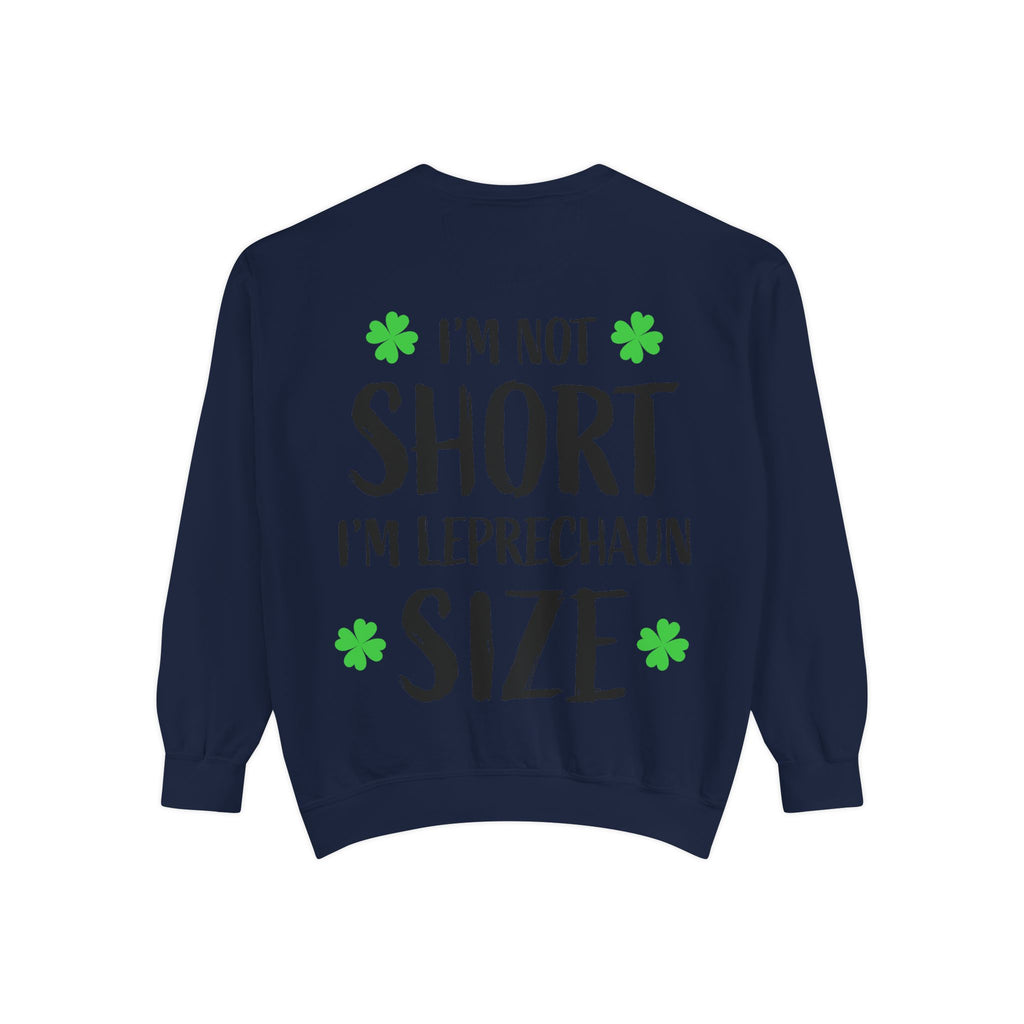I'm Not Short I'm Leprechaun Size Sweatshirt — St. Patrick's Day Funny Crewneck