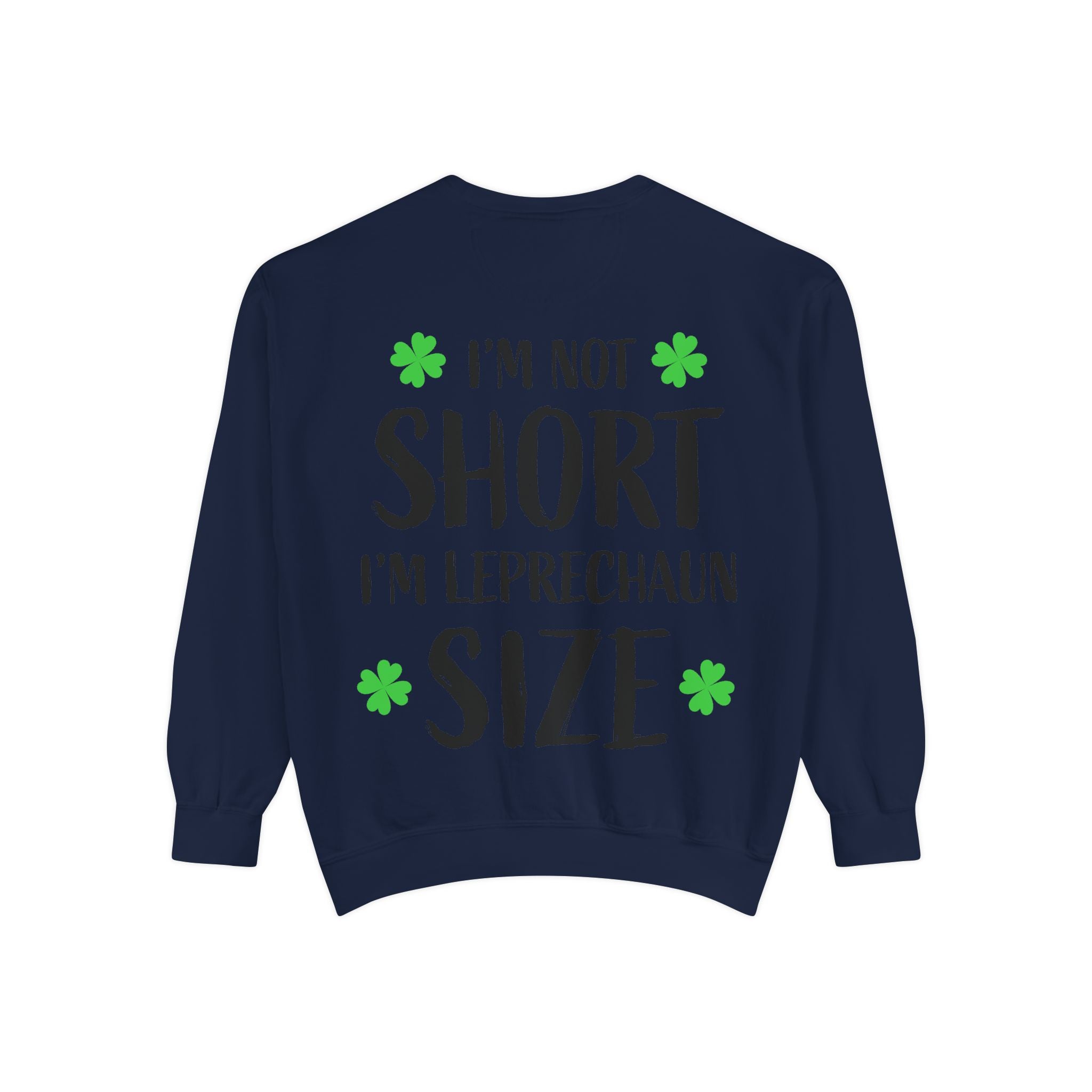 I'm Not Short I'm Leprechaun Size Sweatshirt — St. Patrick's Day Funny Crewneck