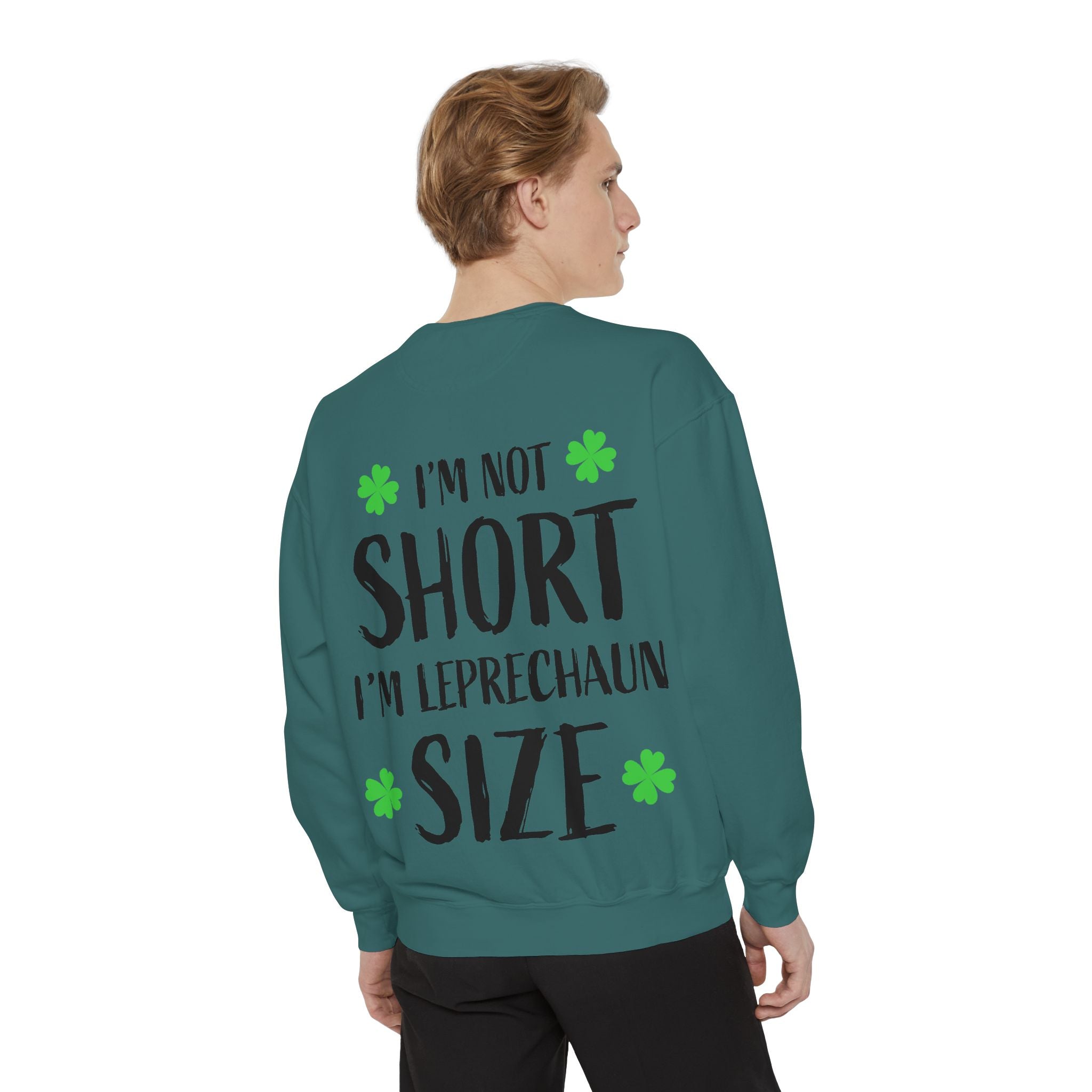 I'm Not Short I'm Leprechaun Size Sweatshirt — St. Patrick's Day Funny Crewneck