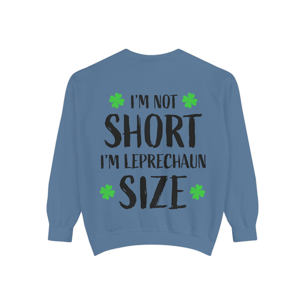 I'm Not Short I'm Leprechaun Size Sweatshirt — St. Patrick's Day Funny Crewneck