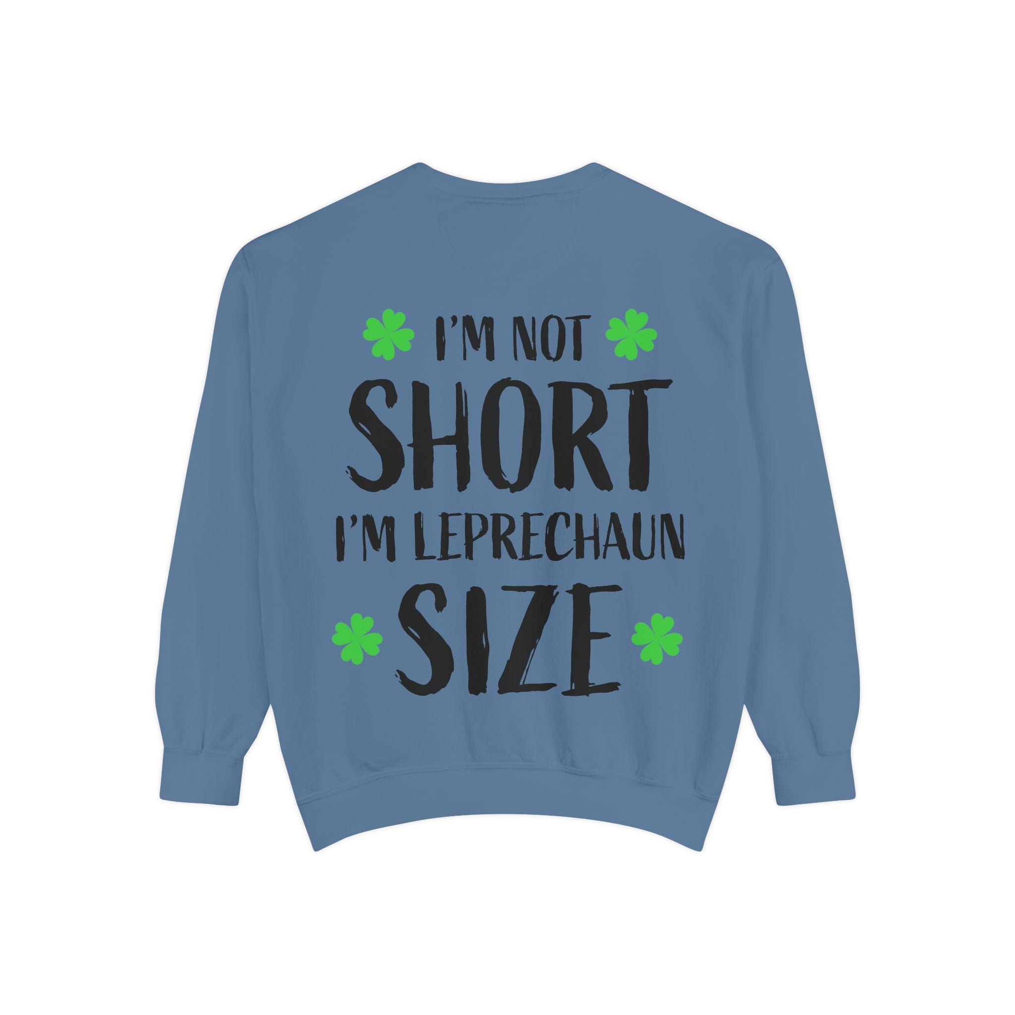 I'm Not Short I'm Leprechaun Size Sweatshirt — St. Patrick's Day Funny Crewneck