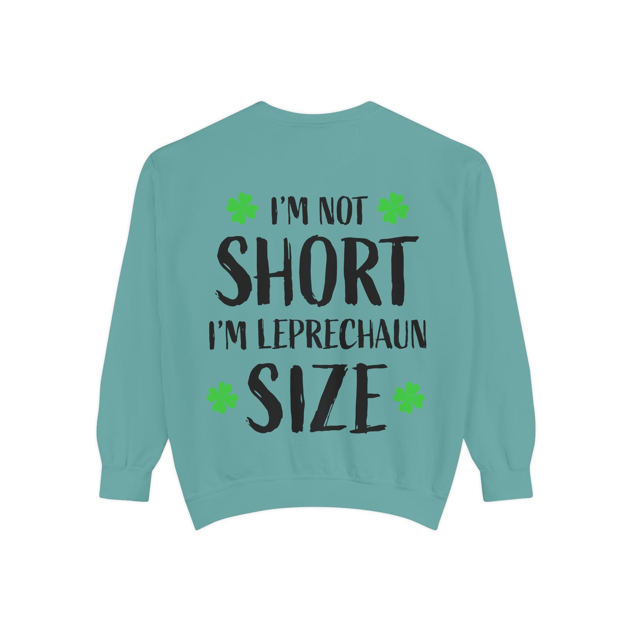 I'm Not Short I'm Leprechaun Size Sweatshirt — St. Patrick's Day Funny Crewneck